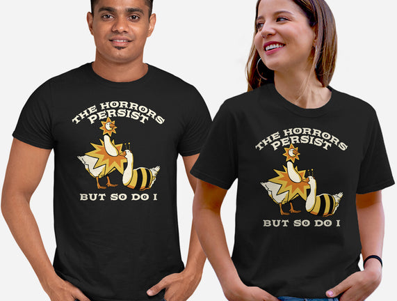 The Horrors Persist But So Do I