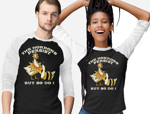 The Horrors Persist But So Do I