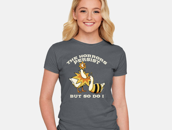 The Horrors Persist But So Do I