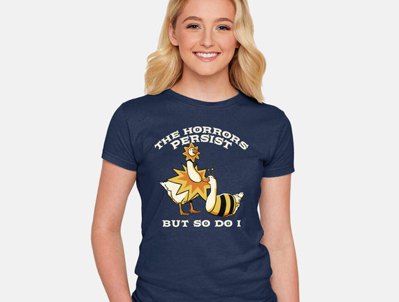 The Horrors Persist But So Do I