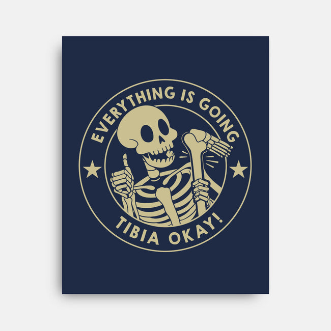 It's Going Tibia Okay-None-Stretched-Canvas-tobefonseca