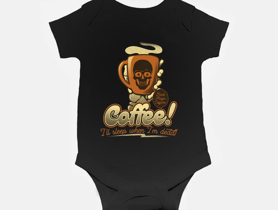 Coffee I'll Sleep When I'm Dead