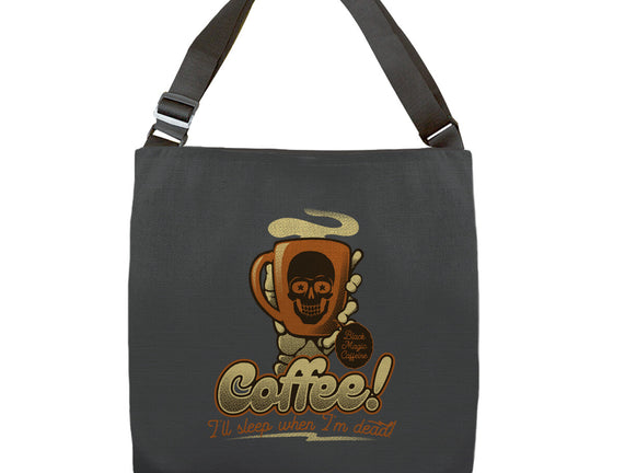 Coffee I'll Sleep When I'm Dead