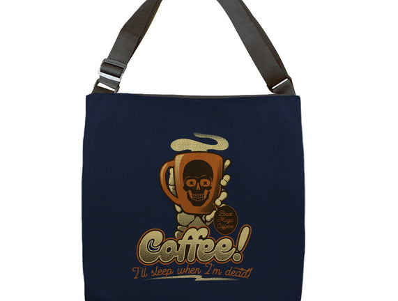 Coffee I'll Sleep When I'm Dead