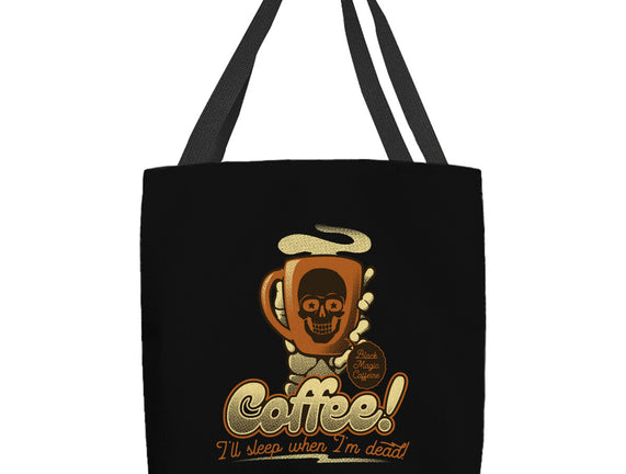 Coffee I'll Sleep When I'm Dead
