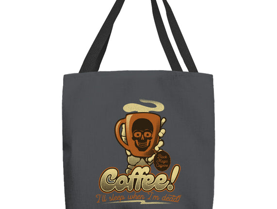 Coffee I'll Sleep When I'm Dead