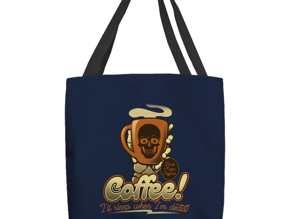 Coffee I'll Sleep When I'm Dead
