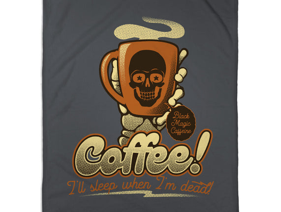 Coffee I'll Sleep When I'm Dead
