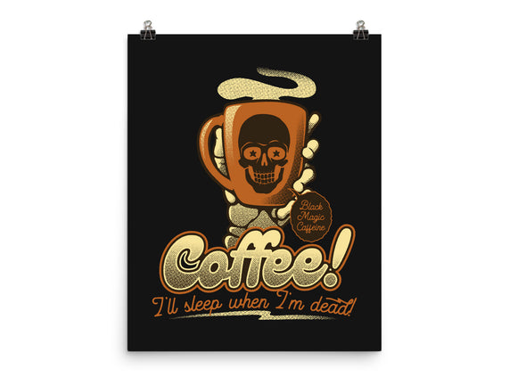 Coffee I'll Sleep When I'm Dead