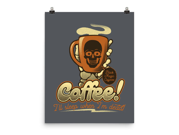 Coffee I'll Sleep When I'm Dead