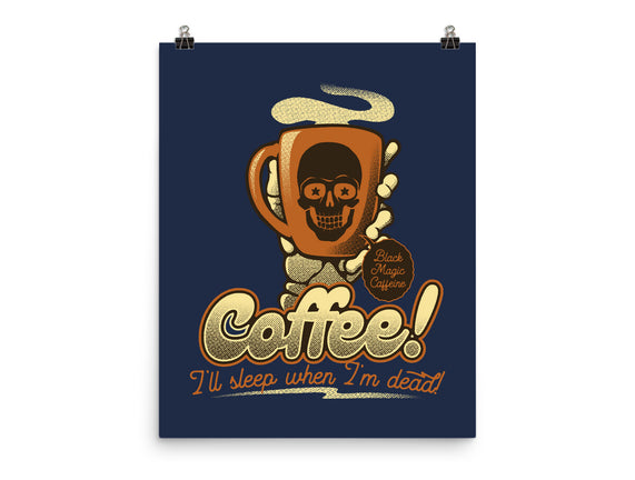 Coffee I'll Sleep When I'm Dead