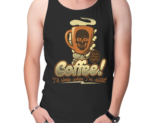 Coffee I'll Sleep When I'm Dead