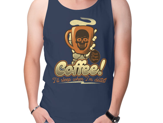 Coffee I'll Sleep When I'm Dead