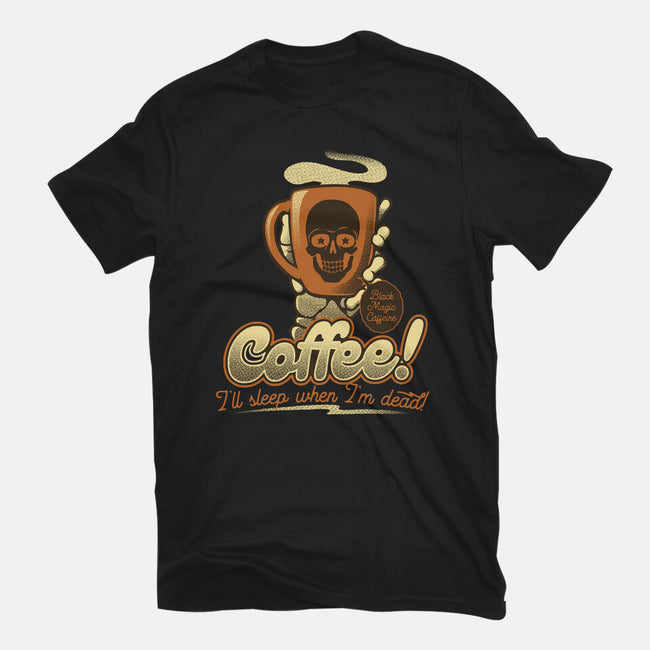 Coffee I'll Sleep When I'm Dead-Womens-Basic-Tee-tobefonseca