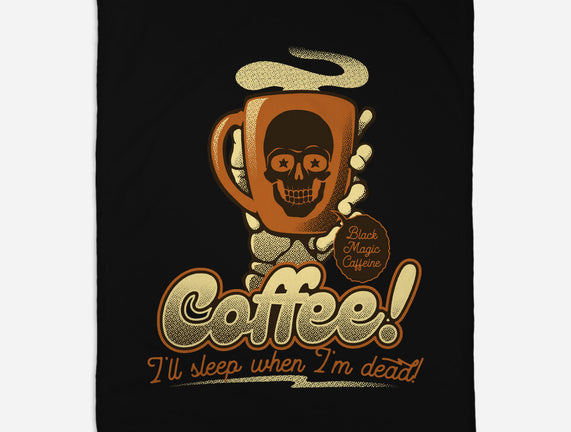 Coffee I'll Sleep When I'm Dead