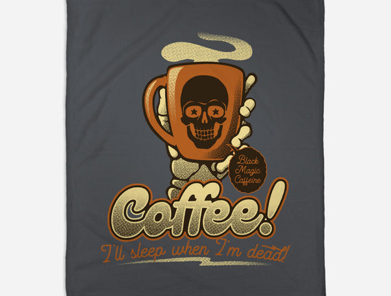 Coffee I'll Sleep When I'm Dead