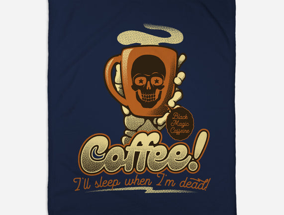Coffee I'll Sleep When I'm Dead