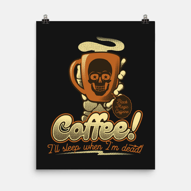 Coffee I'll Sleep When I'm Dead-None-Matte-Poster-tobefonseca
