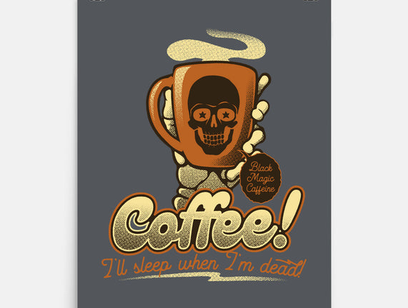 Coffee I'll Sleep When I'm Dead