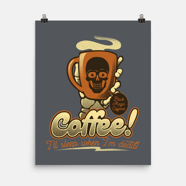 Coffee I'll Sleep When I'm Dead-None-Matte-Poster-tobefonseca