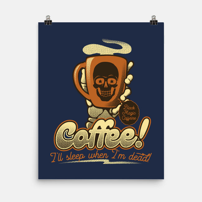Coffee I'll Sleep When I'm Dead-None-Matte-Poster-tobefonseca