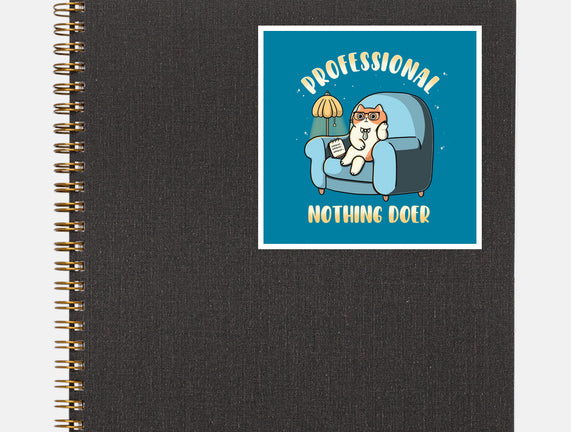 Professional Nothing Doer