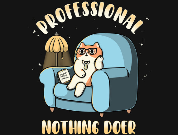 Professional Nothing Doer