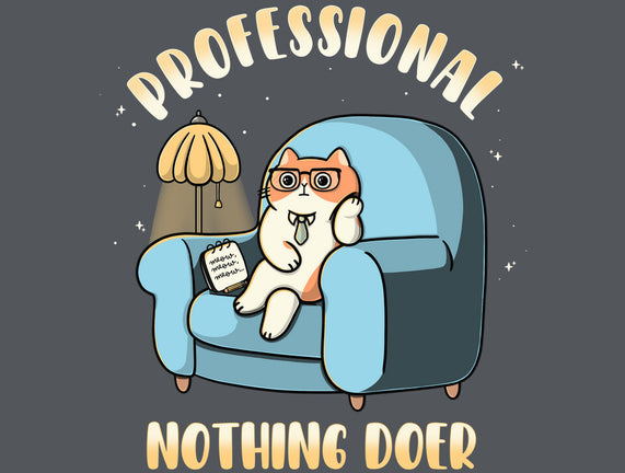 Professional Nothing Doer