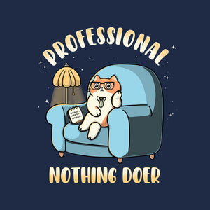 Professional Nothing Doer