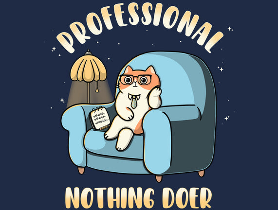 Professional Nothing Doer