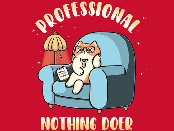 Professional Nothing Doer