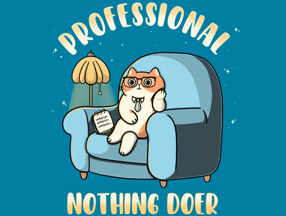 Professional Nothing Doer