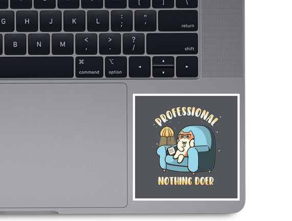 Professional Nothing Doer