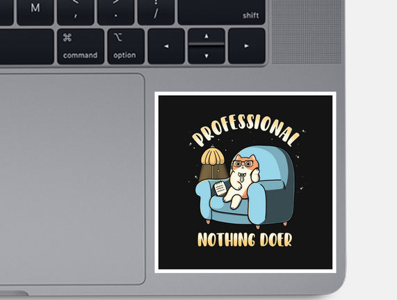 Professional Nothing Doer