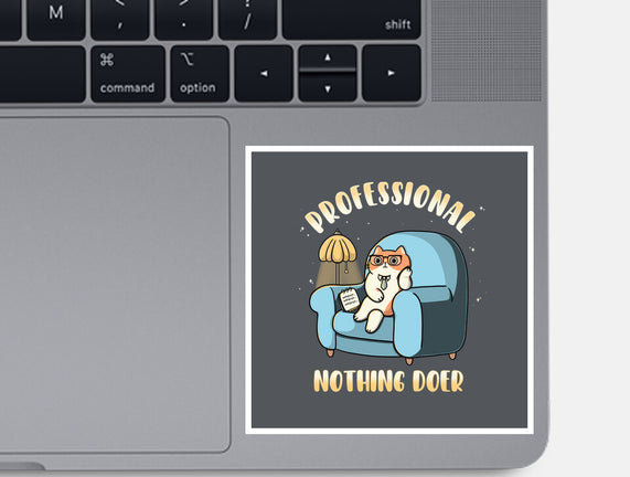 Professional Nothing Doer
