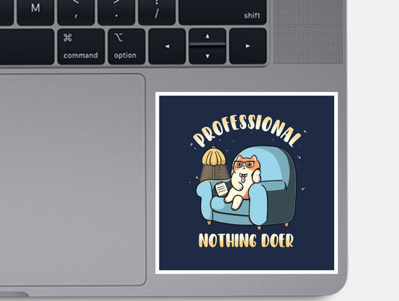 Professional Nothing Doer