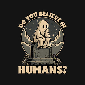 Ghost Believe In Humans