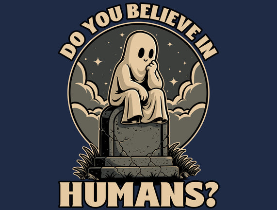 Ghost Believe In Humans