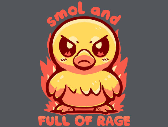 Smol And Full Of Rage