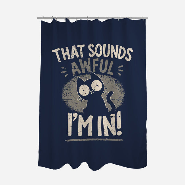 That Sounds Awful-None-Polyester-Shower Curtain-BridgeWalker