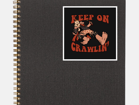Keep On Crawlin