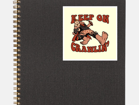 Keep On Crawlin