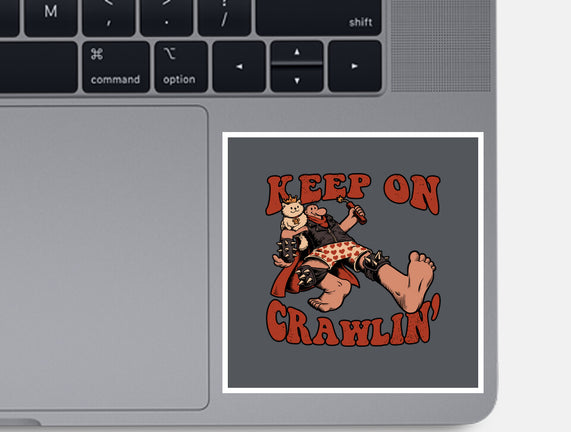 Keep On Crawlin