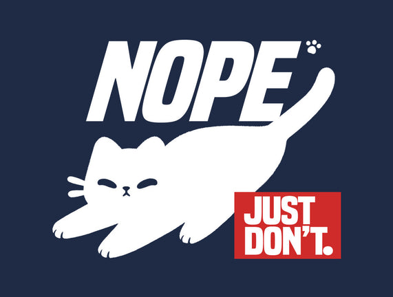 Nope Just Don't