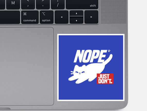 Nope Just Don't
