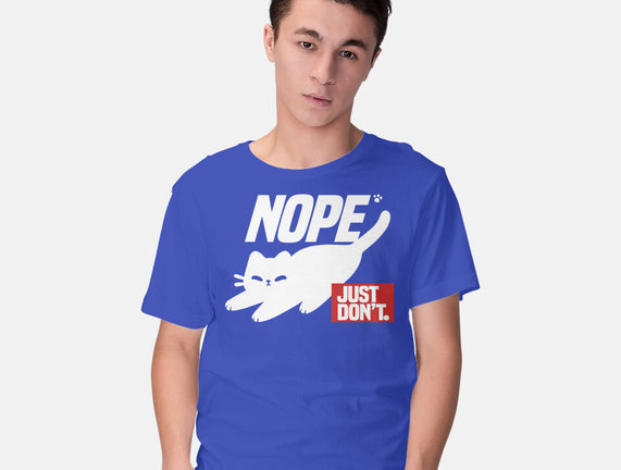 Nope Just Don't
