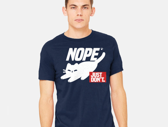 Nope Just Don't