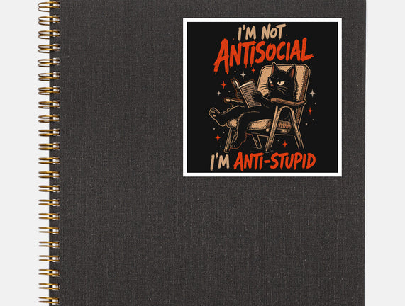 I'm Not Antisocial I'm Antistupid