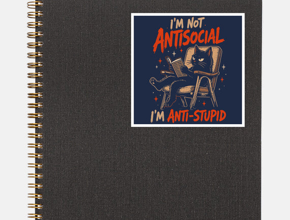 I'm Not Antisocial I'm Antistupid