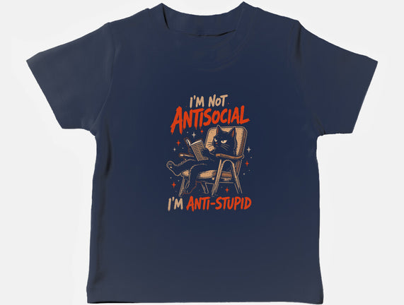 I'm Not Antisocial I'm Antistupid